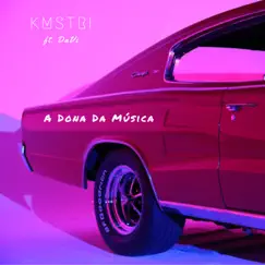 A Dona Da Música (feat. Davi) - Single by KMSTRI album reviews, ratings, credits