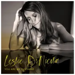 You Are My Sunshine - Single by Leslie DiNicola album reviews, ratings, credits