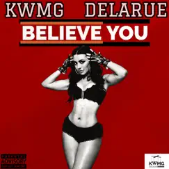 Believe You (feat. Delarue) - Single by Kwmg album reviews, ratings, credits