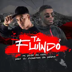 Ta Fluindo (feat. DJ Jhonatan da Penha) - Single by Mc Poze do Rodo album reviews, ratings, credits