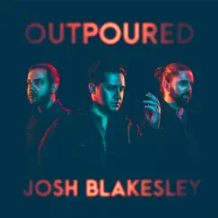 Outpoured - EP by Josh Blakesley album reviews, ratings, credits