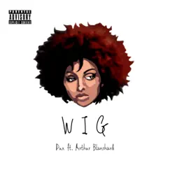 Wig (feat. Arthur Blanshard) Song Lyrics