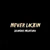 Never Lackin - Single album lyrics, reviews, download