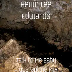 Talk to Me Baby (Quarantine Mix) - Single by Kevin Lee Edwards album reviews, ratings, credits