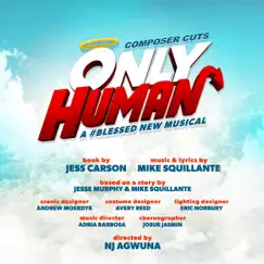 Only Human: A #Blessed New Musical (Composer Cuts) - EP by Mike Squillante, Owen Danoff & Christina Squillante album reviews, ratings, credits