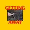 Getting Away - Single album lyrics, reviews, download
