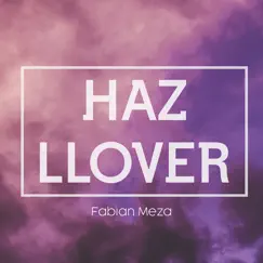 Haz Llover - Single by Fabian Meza album reviews, ratings, credits
