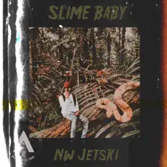 Slime Baby - Single by Nw Jetski album reviews, ratings, credits