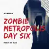 Zombie Metropolis Day Six - EP album lyrics, reviews, download