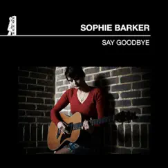 Say Goodbye - Single by Sophie Barker album reviews, ratings, credits