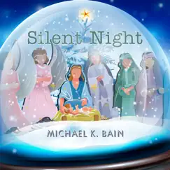 Silent Night - Single by Michael K. Bain album reviews, ratings, credits