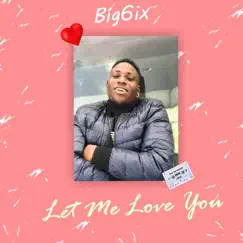 Let Me Love You - Single by Big6ix album reviews, ratings, credits