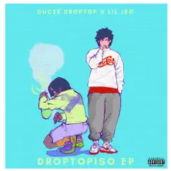 DropTopIso EP by Ducee' droptop & Lil Iso album reviews, ratings, credits