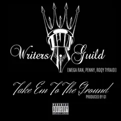 Take 'Em to the Ground (feat. Penny, Mega Ran & Roqy Tyraid) - Single by The Writers Guild album reviews, ratings, credits
