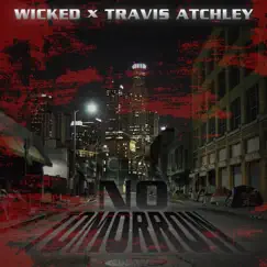 No Tomorrow (Radio Edit) - Single by Wicked & Travis Atchley - Guitar album reviews, ratings, credits