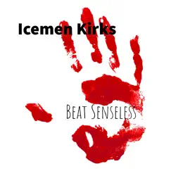 Beat Senseless by Icemen Kirks album reviews, ratings, credits