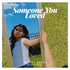 Someone You Loved - Single by Alyssa Raghu album reviews, ratings, credits