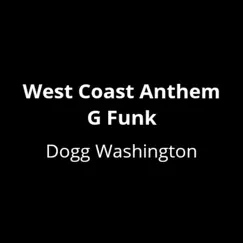 West Coast Anthem G Funk - Single by Dogg Washington album reviews, ratings, credits