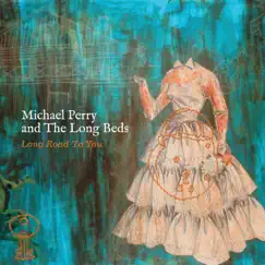 Long Road to You - EP by Michael Perry and the Long Beds album reviews, ratings, credits