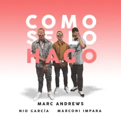 Como Se Lo Hago - Single by Marc Andrews, Marconi Impara & Nio García album reviews, ratings, credits