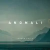 Anomali - Single album lyrics, reviews, download