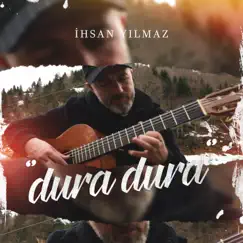 Dura Dura - Single by İhsan Yılmaz album reviews, ratings, credits