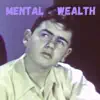 Mental Wealth - Single album lyrics, reviews, download