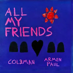 All My Friends - Single by Col3man & Armen Paul album reviews, ratings, credits