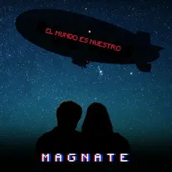 El Mundo Es Nuestro - Single by Magnate album reviews, ratings, credits