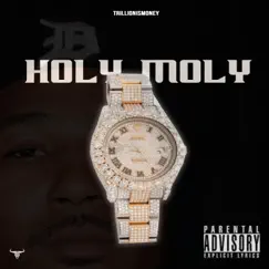 Holy Moly - Single by Trillionismoney album reviews, ratings, credits