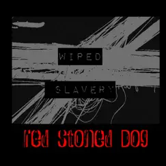 Wired Slavery - Single by Red Stoned Dog album reviews, ratings, credits