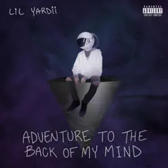 Adventure to the Back of My Mind - EP by Lil Yardii album reviews, ratings, credits