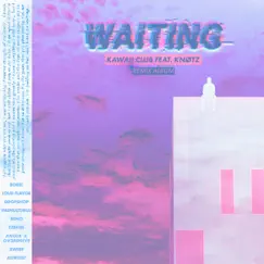 Waiting (Remixes) [feat. Knotz] by Kawaii Club album reviews, ratings, credits