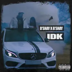 Idk - Single by D'shay & B'shay album reviews, ratings, credits