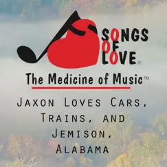 Jaxon Loves Cars, Trains, And Jemison, Alabama Song Lyrics