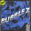 Bubblez - Single album lyrics, reviews, download