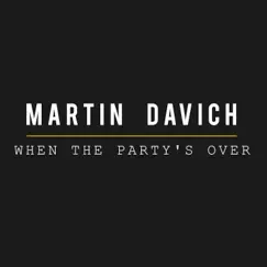 When the Party's Over - Single by Martin Davich album reviews, ratings, credits