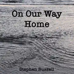 On Our Way Home - Single by Stephen Buzzell album reviews, ratings, credits