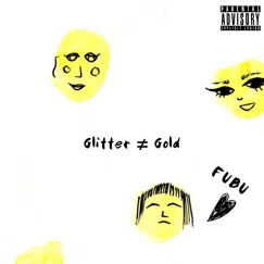 Glitter Ain't Gold - EP by Fubu Banks album reviews, ratings, credits
