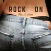Rock On - Single album lyrics, reviews, download