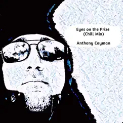 Eyes on the Prize (Chill Mix) - Single by Anthony Cayman album reviews, ratings, credits