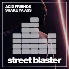 Shake Ya Ass (Space Guyz Remix) - Single by Acid Friends album reviews, ratings, credits
