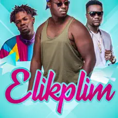 Elikplim (feat. Fameye & Obibini) - Single by Kwachie Adie album reviews, ratings, credits