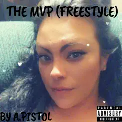 The MVP (Freestyle) - Single by A.Pistol album reviews, ratings, credits