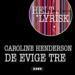 De Evige Tre (Fra 'Helt Lyrisk') - Single by Caroline Henderson album reviews, ratings, credits