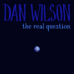 The Real Question - Single by Dan Wilson album reviews, ratings, credits