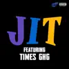 Jit (feat. Times GHG) - Single album lyrics, reviews, download