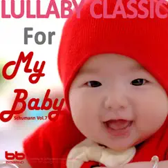Lullaby Classic for My Baby Schumann Vol. 7 - Single by Lullaby & Prenatal Band album reviews, ratings, credits