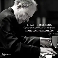 Liszt & Thalberg: Opera Transcriptions & Fantasies by Marc-André Hamelin album reviews, ratings, credits