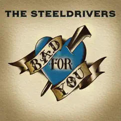 Bad For You by The SteelDrivers album reviews, ratings, credits
